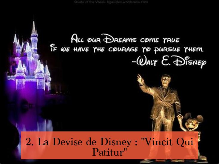 2. La Devise de Disney : "Vincit Qui Patitur"