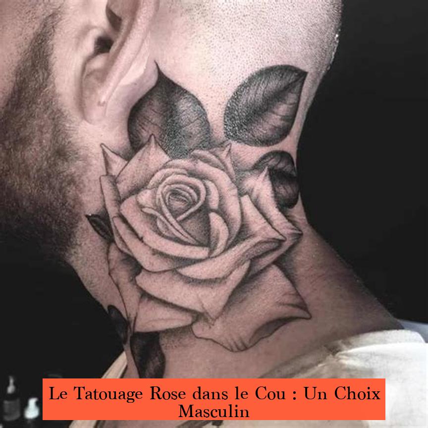 Le Tatouage Rose dans le Cou : Un Choix Masculin