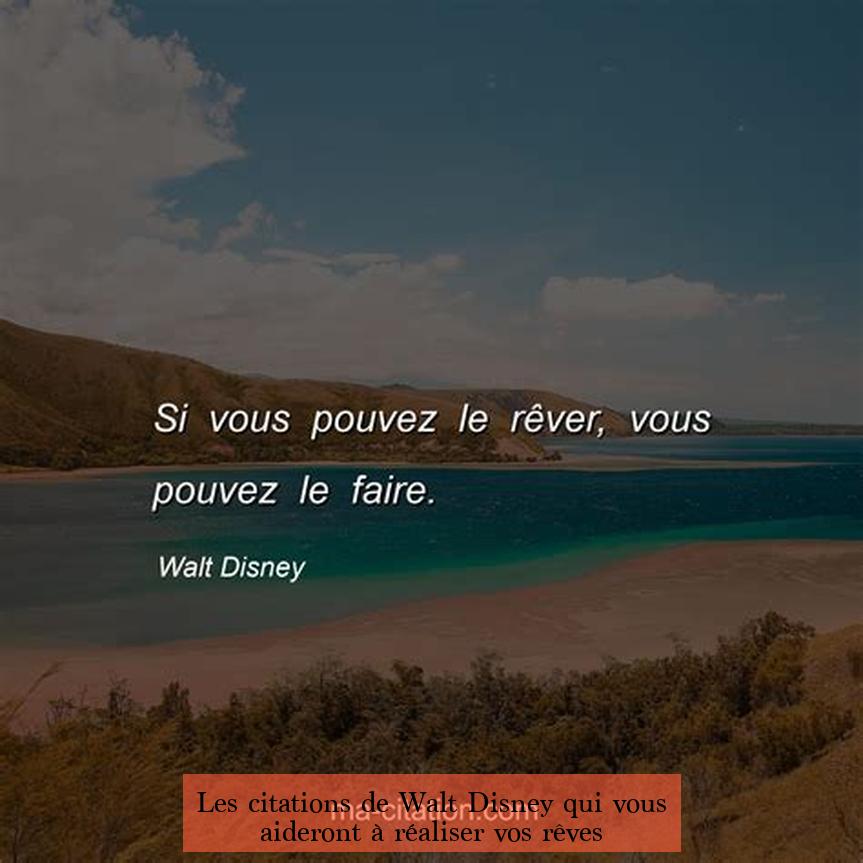 Les citations de Walt Disney qui vous aideront à réaliser vos rêves