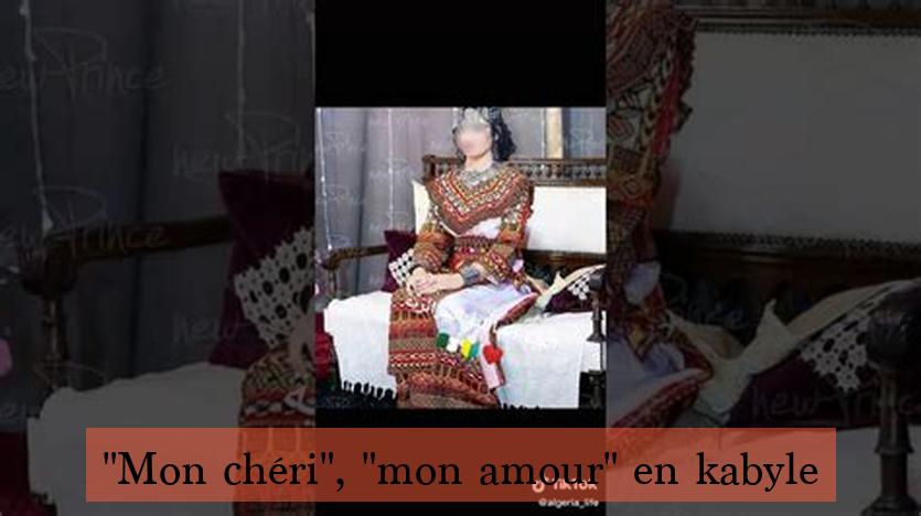 "Mon chéri", "mon amour" en kabyle