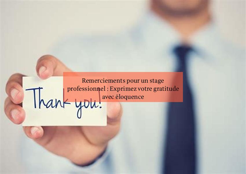 Remerciements pour un stage professionnel : Exprimez votre gratitude avec éloquence
