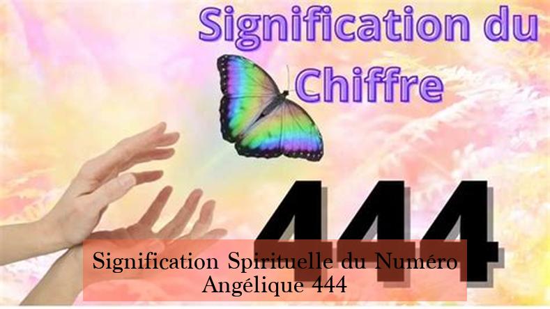 Signification Spirituelle du Numéro Angélique 444