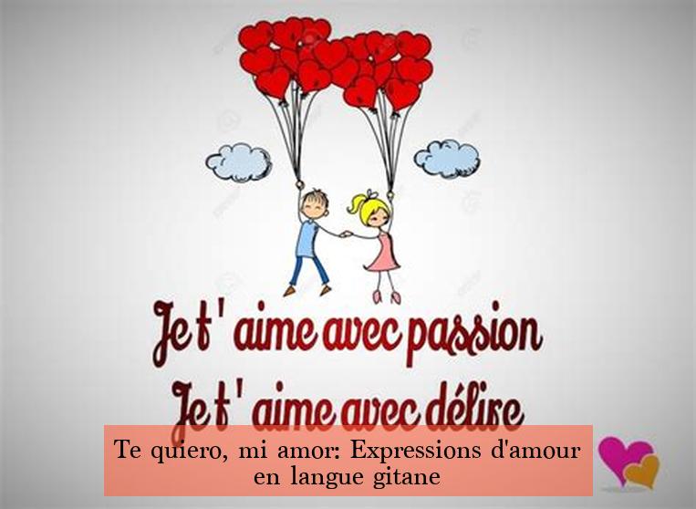 Te quiero, mi amor: Expressions d'amour en langue gitane
