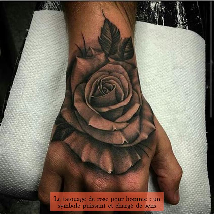 Le tatouage de rose pour homme : un symbole puissant et chargé de sens