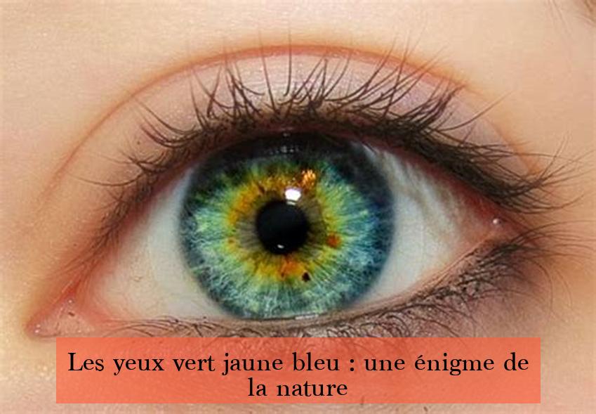 Les yeux vert jaune bleu : une énigme de la nature
