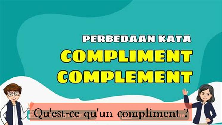 Qu'est-ce qu'un compliment ?